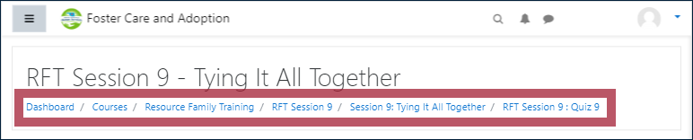 Example page header with the list of breadcrumb links highlighted: Dashboard / Courses / Resource Family Training / RFT Session 9 / Session 9: Tying It All Together / RFT Session 9: Quiz 9