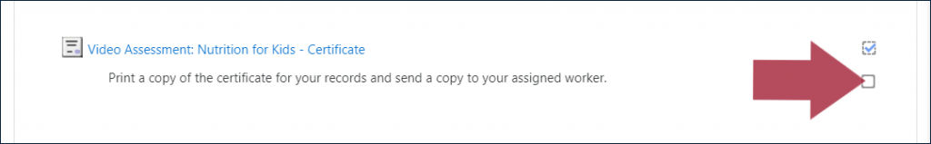 Example Video Assessment Certificate link displayed across from a checked box, above the message "Print a copy of the certificate for your records and send a copy to your assigned worker", displayed with an unchecked box indicated by an arrow