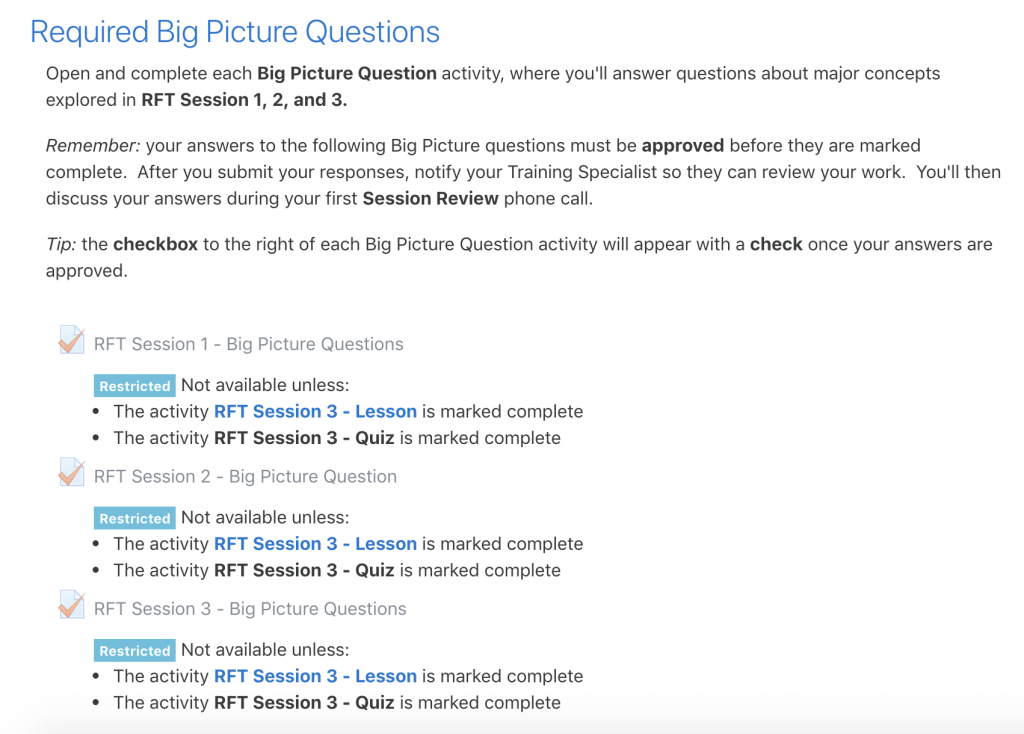 Example "Required Big Picture Questions" section of an RFT Session, including BPQ instructions and three BPQ activities, each displaying a "Restricted" label and message: "Not available unless: -The activity RFT Session 3 - Lesson is marked complete, -The activity RFT Session 3 - Quiz is marked complete"